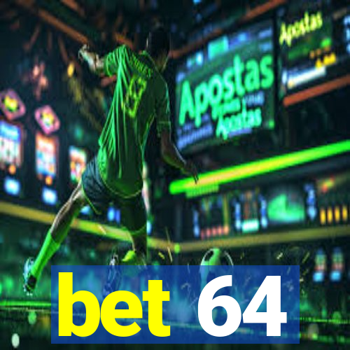 bet 64
